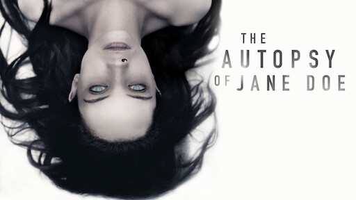 Watch The Autopsy of Jane Doe | Netflix